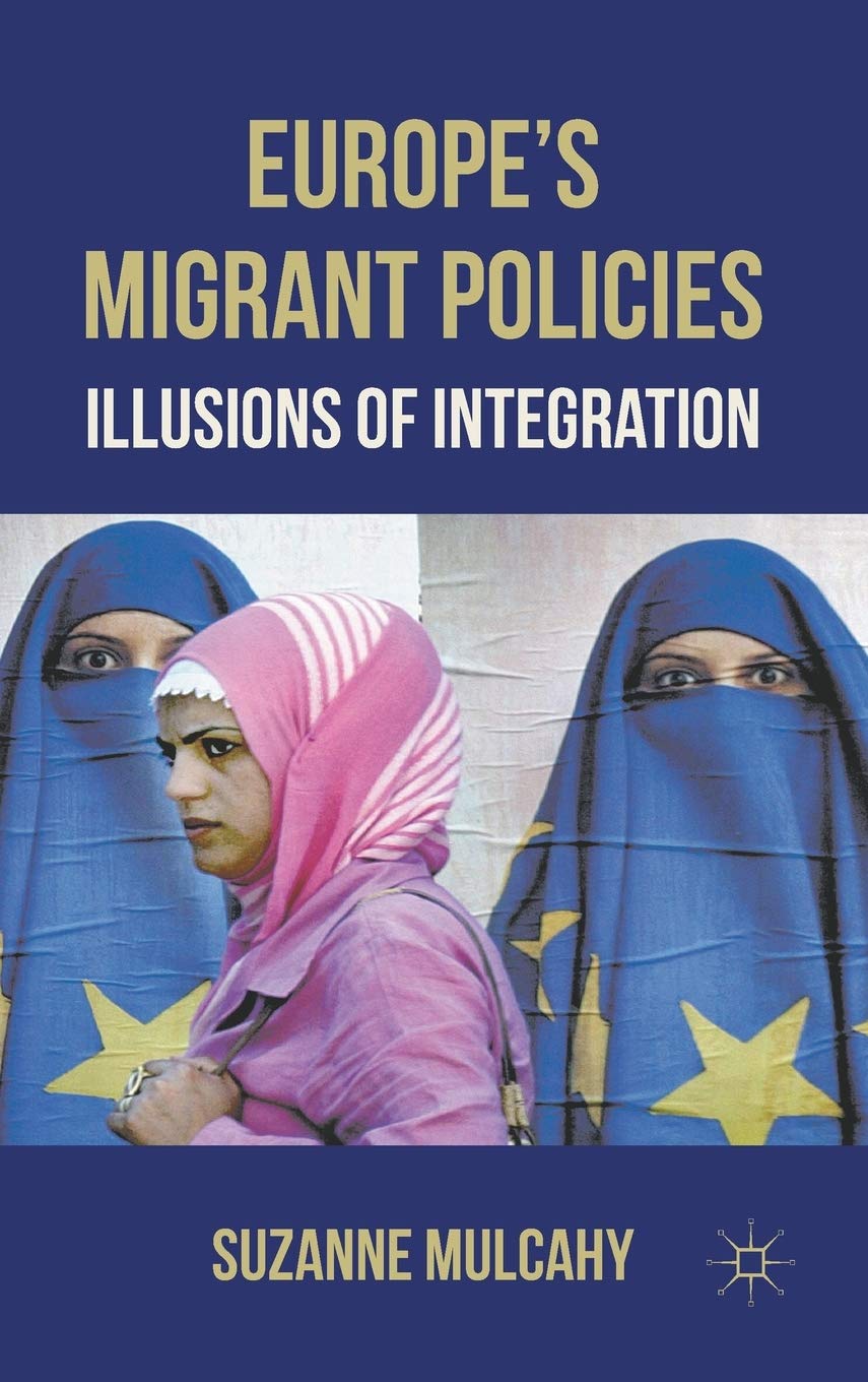 Europe'S Migrant Policies: Illusions Of Integration