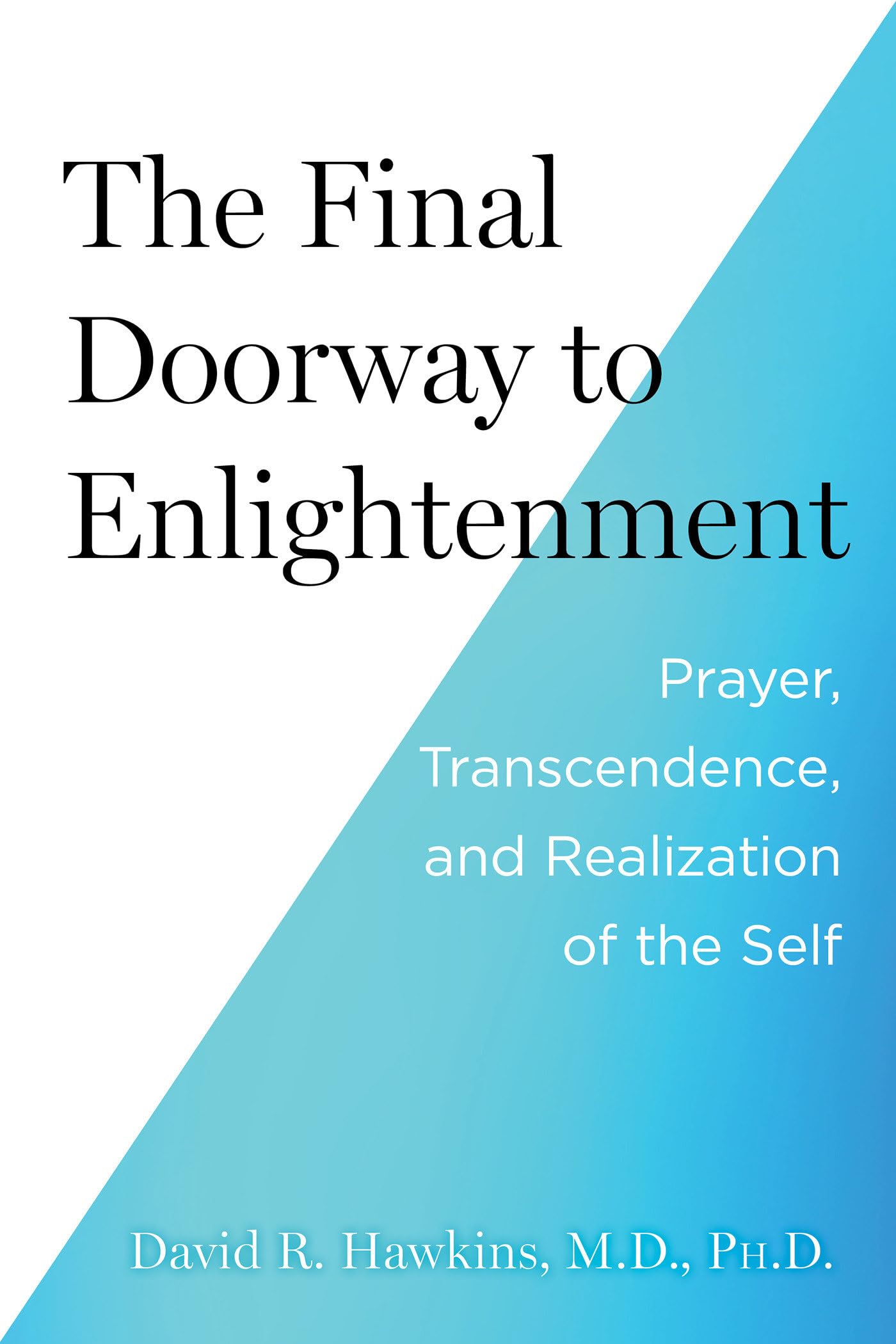 The Final Doorway To Enlightenment: Prayer, Transcendence, And Realization Of The Self