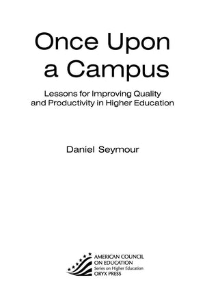 Once Upon A Campus: Lessons For Improving Quality And Productivity In Higher Education (American Council on Education Oryx Press,New