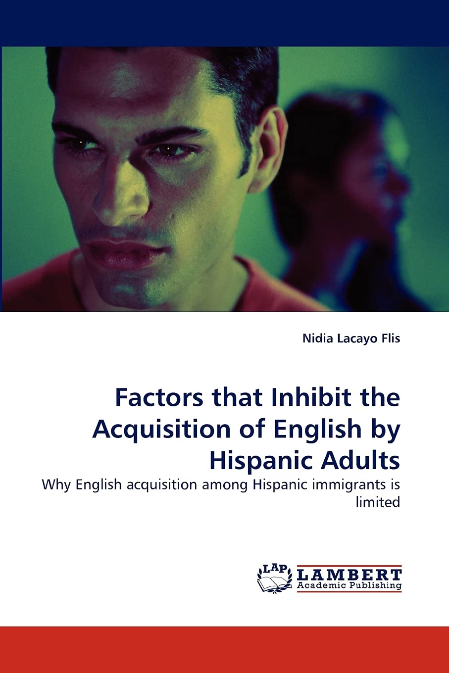 Factors that Inhibit the Acquisition of English by Hispanic Adults: Why English acquisition among Hispanic immigrants is limited,Used