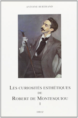 LES CURIOSITES ESTHETIQUES DE ROBERT DE MONTESQUIOU,Used
