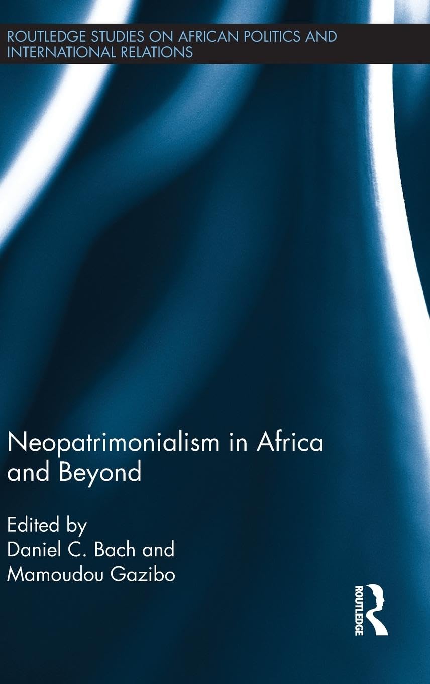 Neopatrimonialism in Africa and Beyond (Routledge Studies in African Politics and International Relations),New