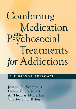 Combining Medication and Psychosocial Treatments for Addictions: The BRENDA Approach,New