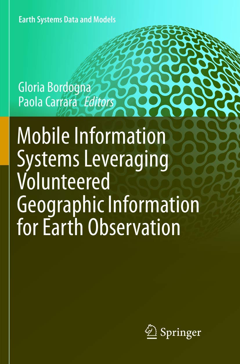 Mobile Information Systems Leveraging Volunteered Geographic Information for Earth Observation (Earth Systems Data and Models, 4,Used