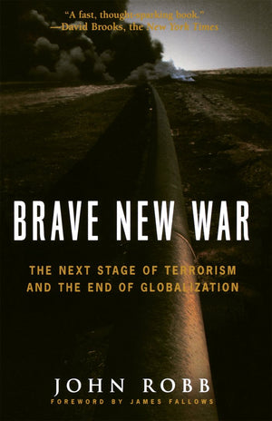 Brave New War: The Next Stage Of Terrorism And The End Of Globalization