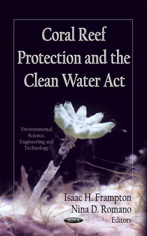 Coral Reef Protection and The Clean Water Act (Environmental Science, Engineering and Technology),Used