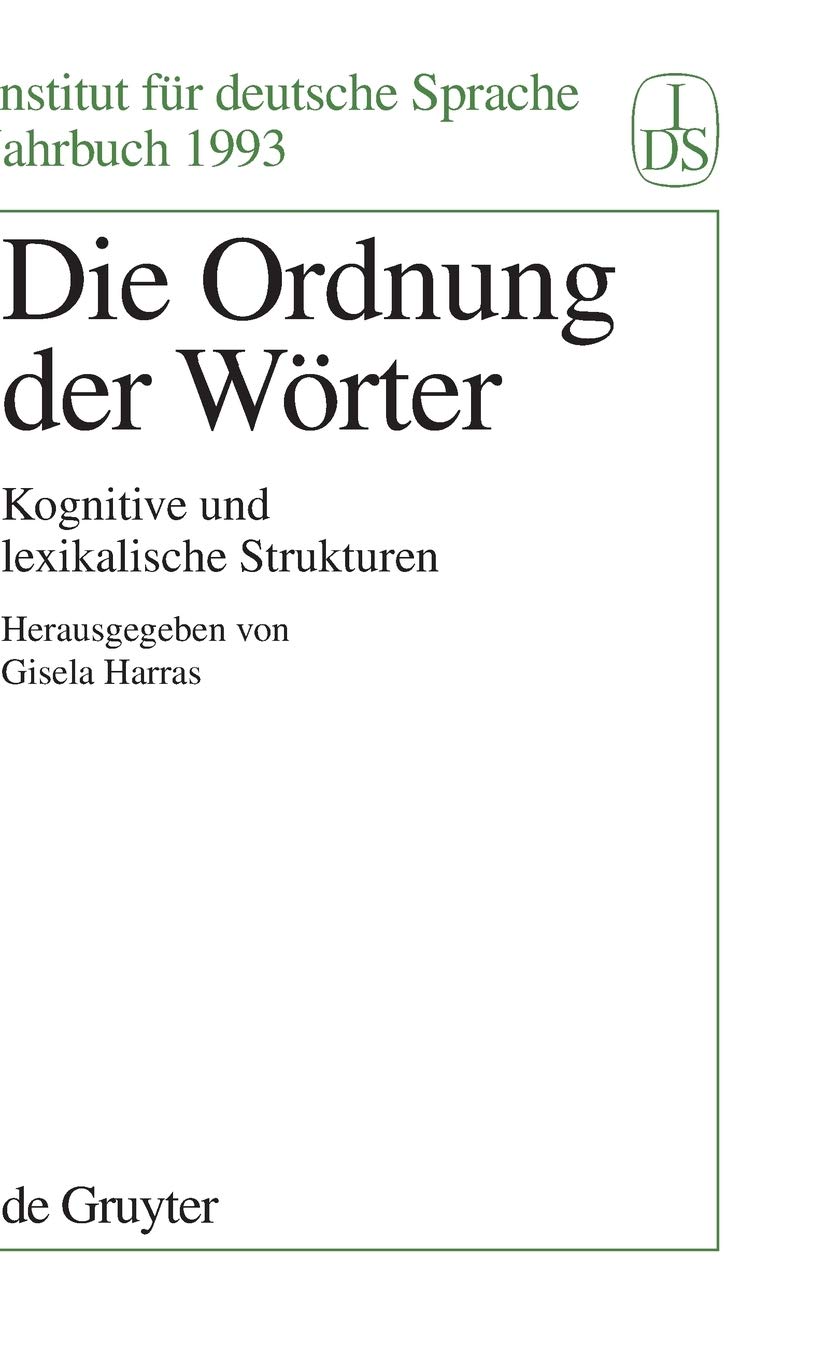 Die Ordnung der Wrter: Kognitive und lexikalische Strukturen (Jahrbuch des Instituts fr Deutsche Sprache, 1993) (German Edition),New