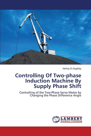 Controlling Of Twophase Induction Machine By Supply Phase Shift: Controlling of the TwoPhase Servo Motor by Changing the Phase,Used