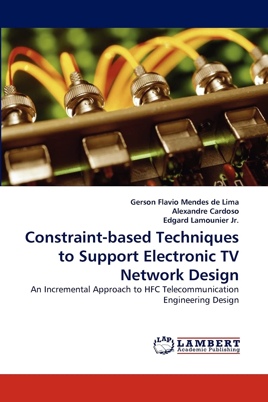 Constraintbased Techniques to Support Electronic TV Network Design: An Incremental Approach to HFC Telecommunication Engineerin,Used