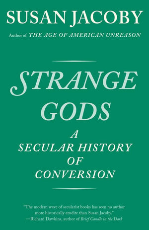 Strange Gods: A Secular History of Conversion,Used