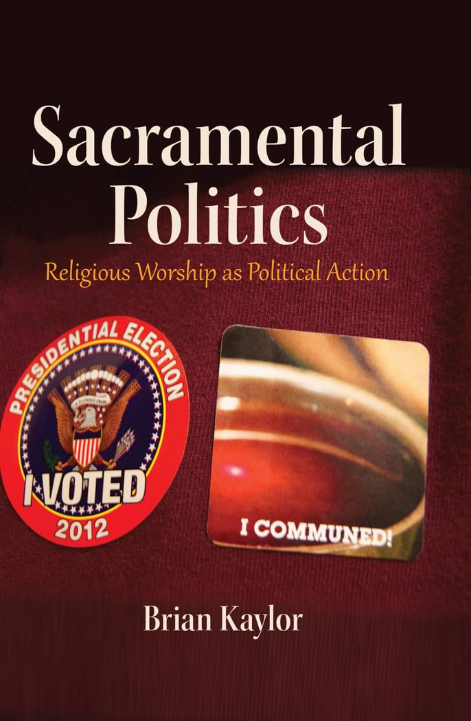 Sacramental Politics: Religious Worship as Political Action (Frontiers in Political Communication),Used