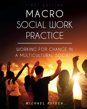 Macro Social Work Practice: Working for Change in a Multicultural Society,Used