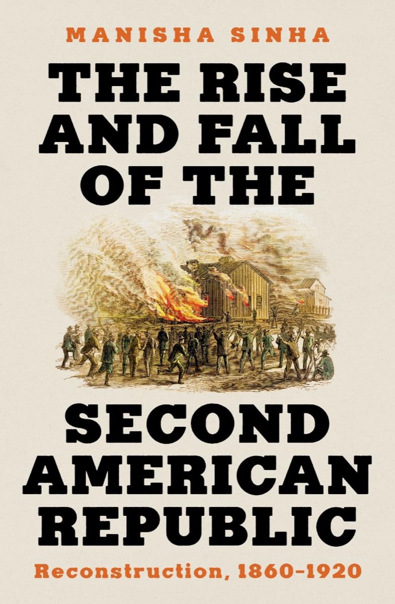 The Rise And Fall Of The Second American Republic: Reconstruction, 18601920
