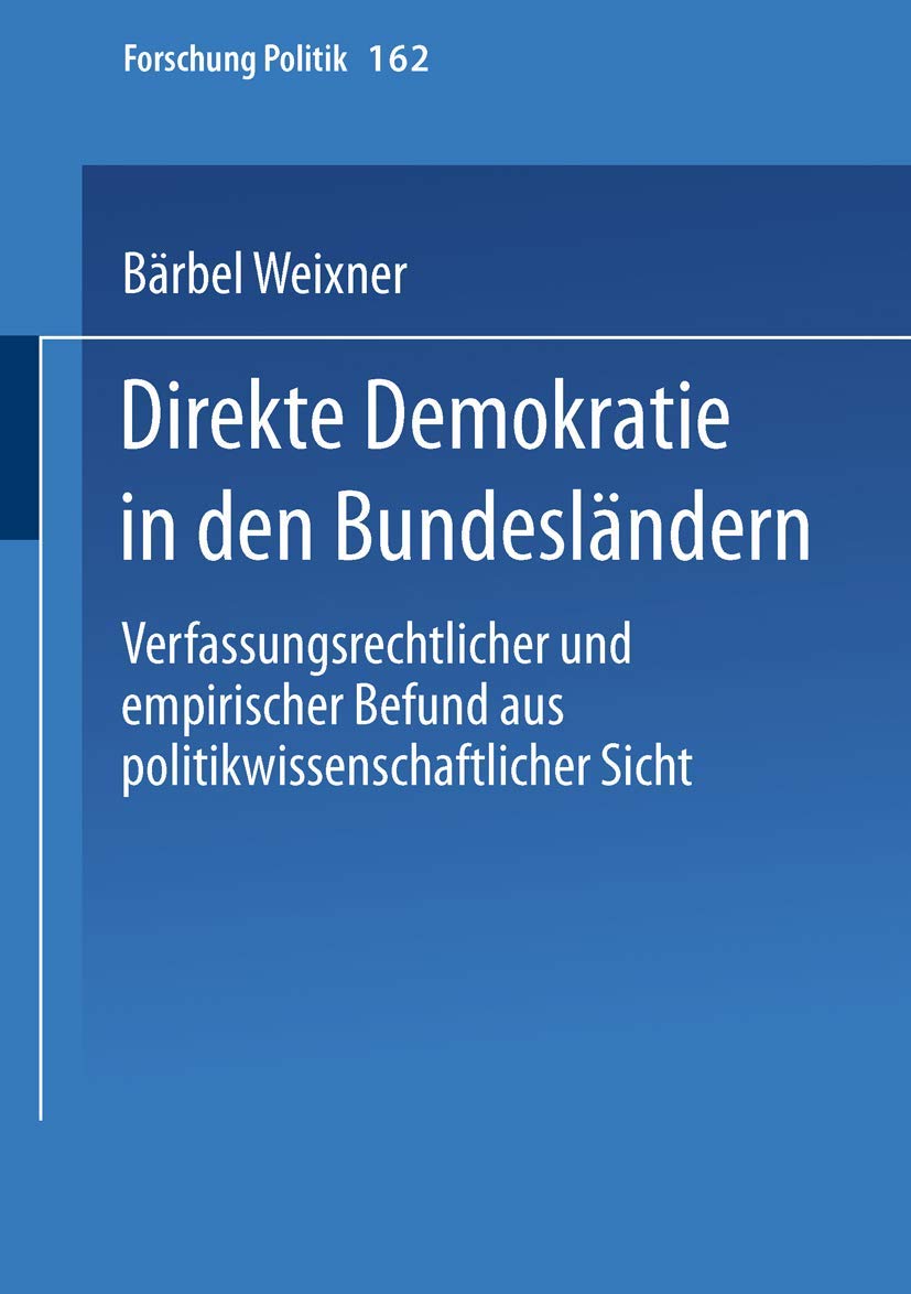Direkte Demokratie in den Bundeslndern: Verfassungsrechtlicher und empirischer Befund aus politikwissenschaftlicher Sicht (Forsc,Used