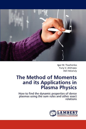 The Method of Moments and its Applications in Plasma Physics: How to find the dynamic properties of dense plasmas using the sum ,Used