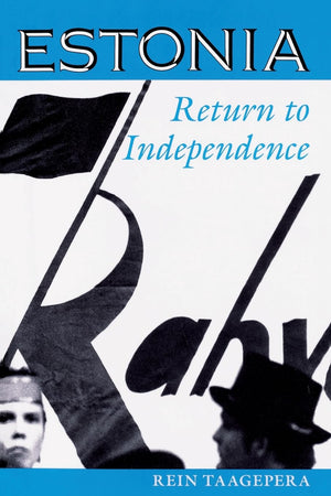 Estonia: Return To Independence (Westview Series On The Postsoviet Republics),New