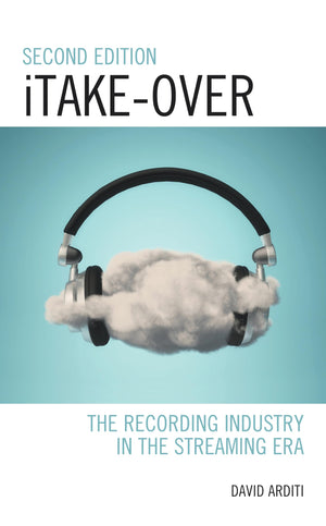 iTakeOver: The Recording Industry in the Streaming Era (Critical Perspectives on Music and Society),Used
