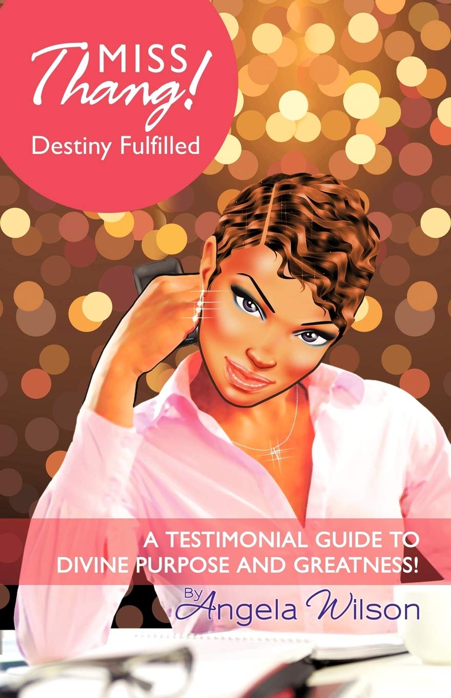 Miss Thang! Destiny Fulfilled: A Testimonial Guide to Divine Purpose and Greatness!,Used