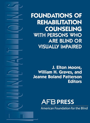 Foundations Of Rehabilitation Counseling With Persons Who Are Blind Or Visually Impaired (Foundation Series),New