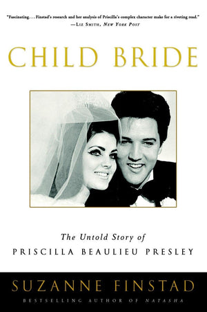 Child Bride: The Untold Story Of Priscilla Beaulieu Presley