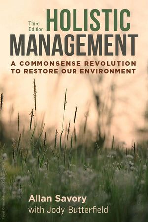 Holistic Management, Third Edition: A Commonsense Revolution to Restore Our Environment,New