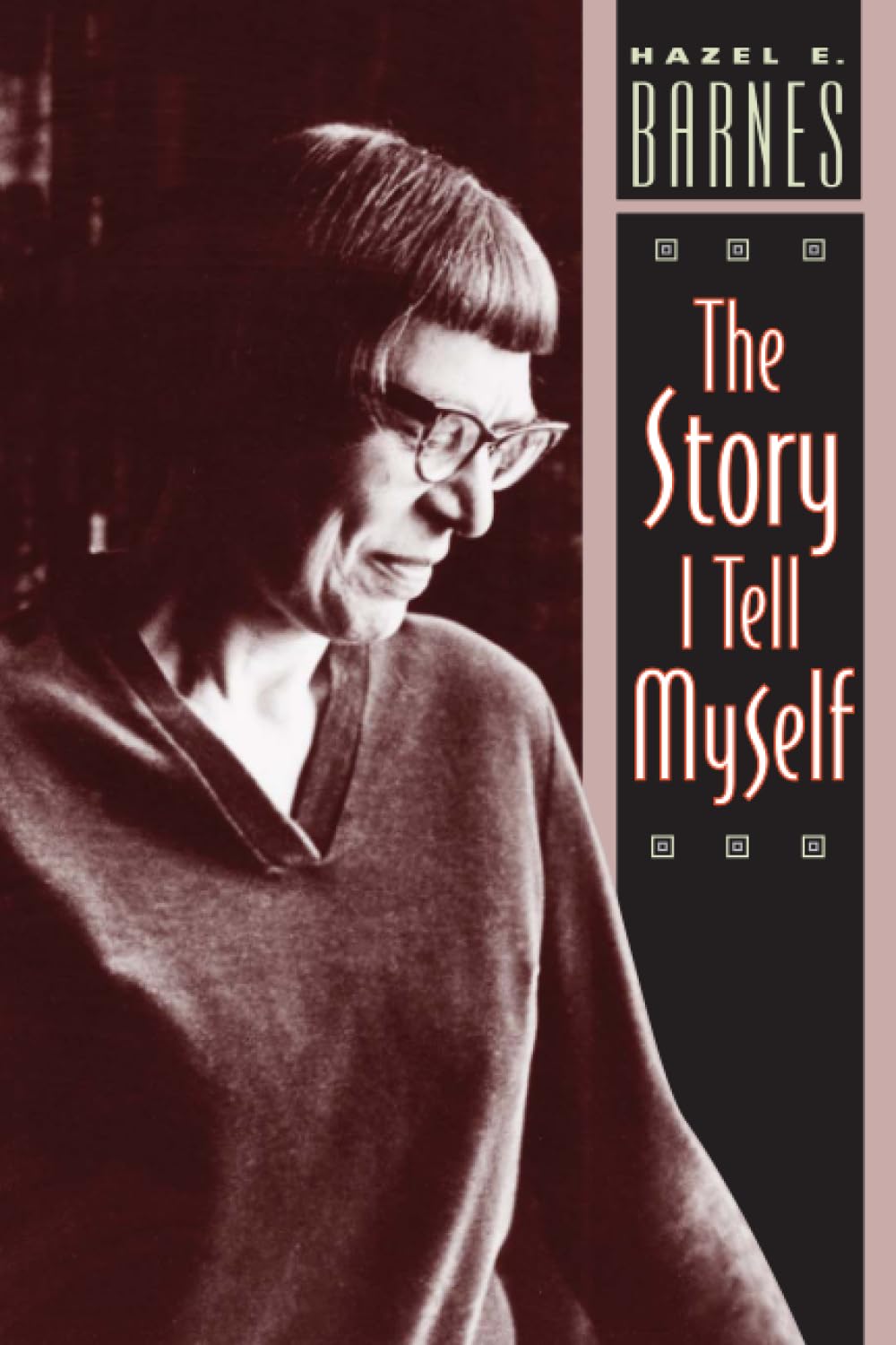 The Story I Tell Myself: A Venture in Existentialist Autobiography,New
