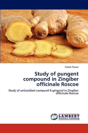 Study of pungent compound in Zingiber officinale Roscoe: Study of antioxidant compund 6gingerol in Zingiber officinale Roscoe,Used