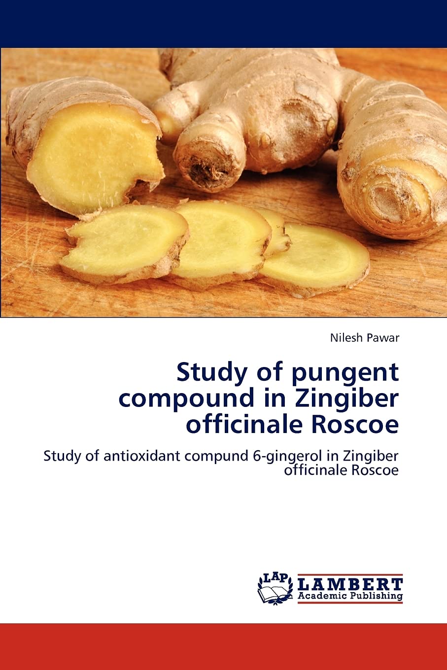Study of pungent compound in Zingiber officinale Roscoe: Study of antioxidant compund 6gingerol in Zingiber officinale Roscoe,Used
