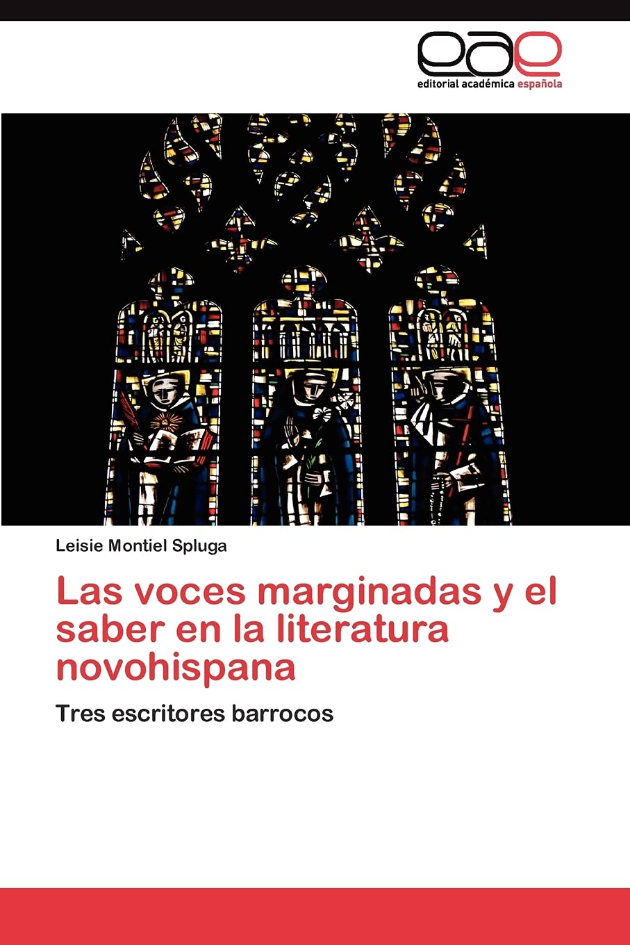 Las voces marginadas y el saber en la literatura novohispana: Tres escritores barrocos (Spanish Edition),Used