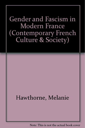 Gender and Fascism in Modern France (Contemporary French Culture and Society),Used