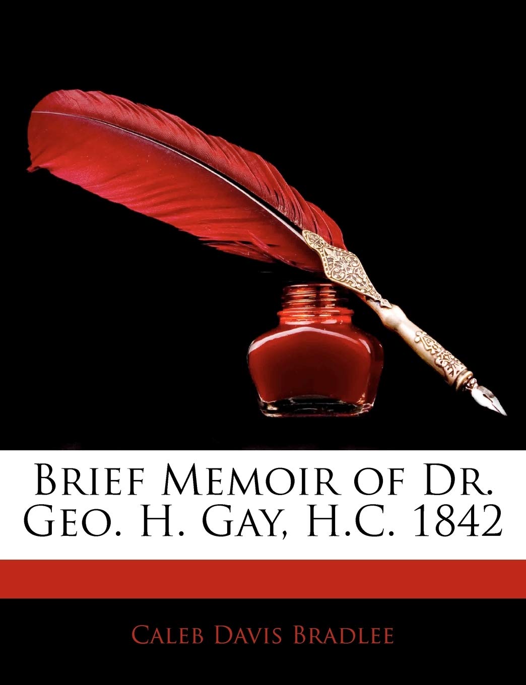 Brief Memoir of Dr. Geo. H. Gay, H.C. 1842,Used