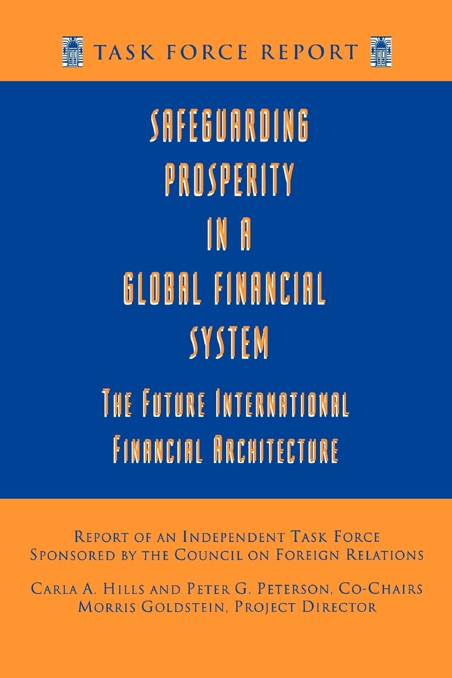 Safeguarding Prosperity in a Global Financial System: The Future International Financial Architecture (Council on Foreign Relati,Used