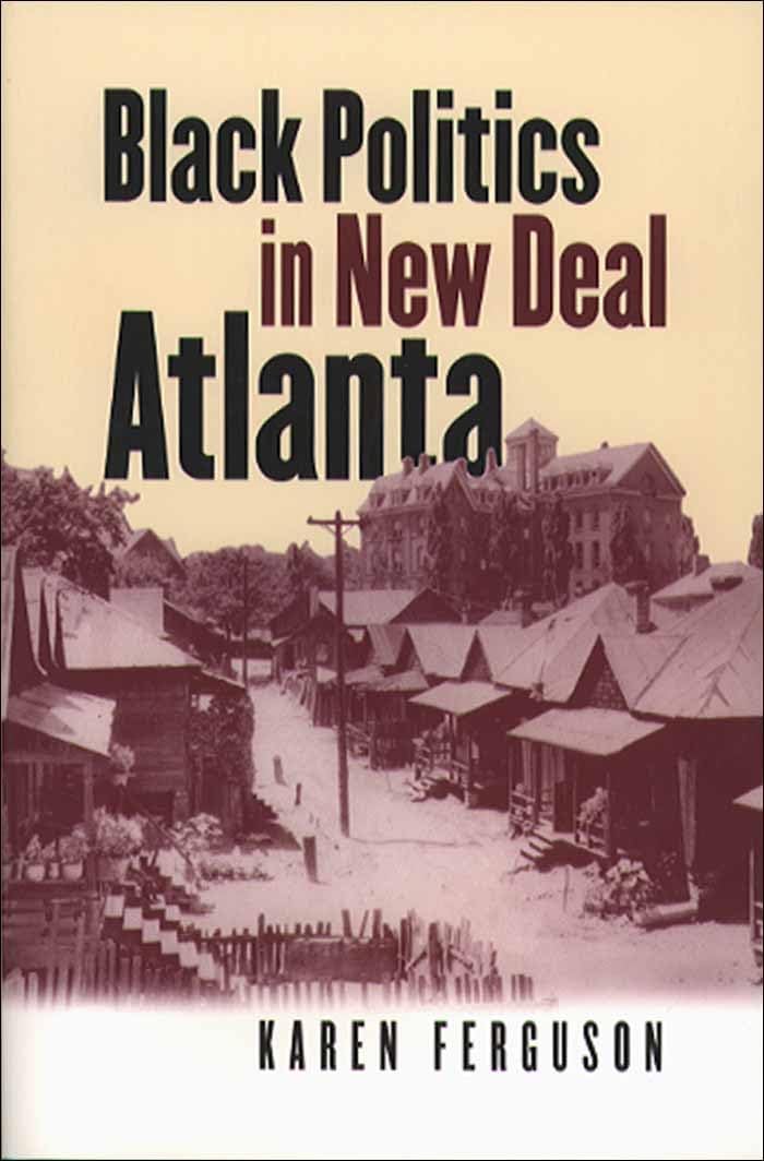 Black Politics In New Deal Atlanta (John Hope Franklin Series In African American History And Culture),New