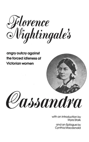 Cassandra: Florence Nightingale'S Angry Outcry Against The Forced Idleness Of Victorian Women