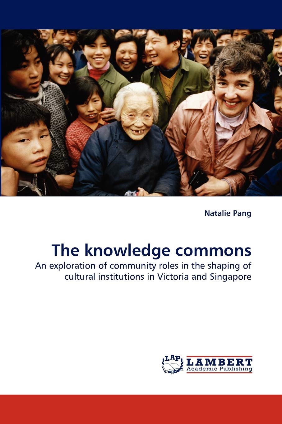 The knowledge commons: An exploration of community roles in the shaping of cultural institutions in Victoria and Singapore,Used