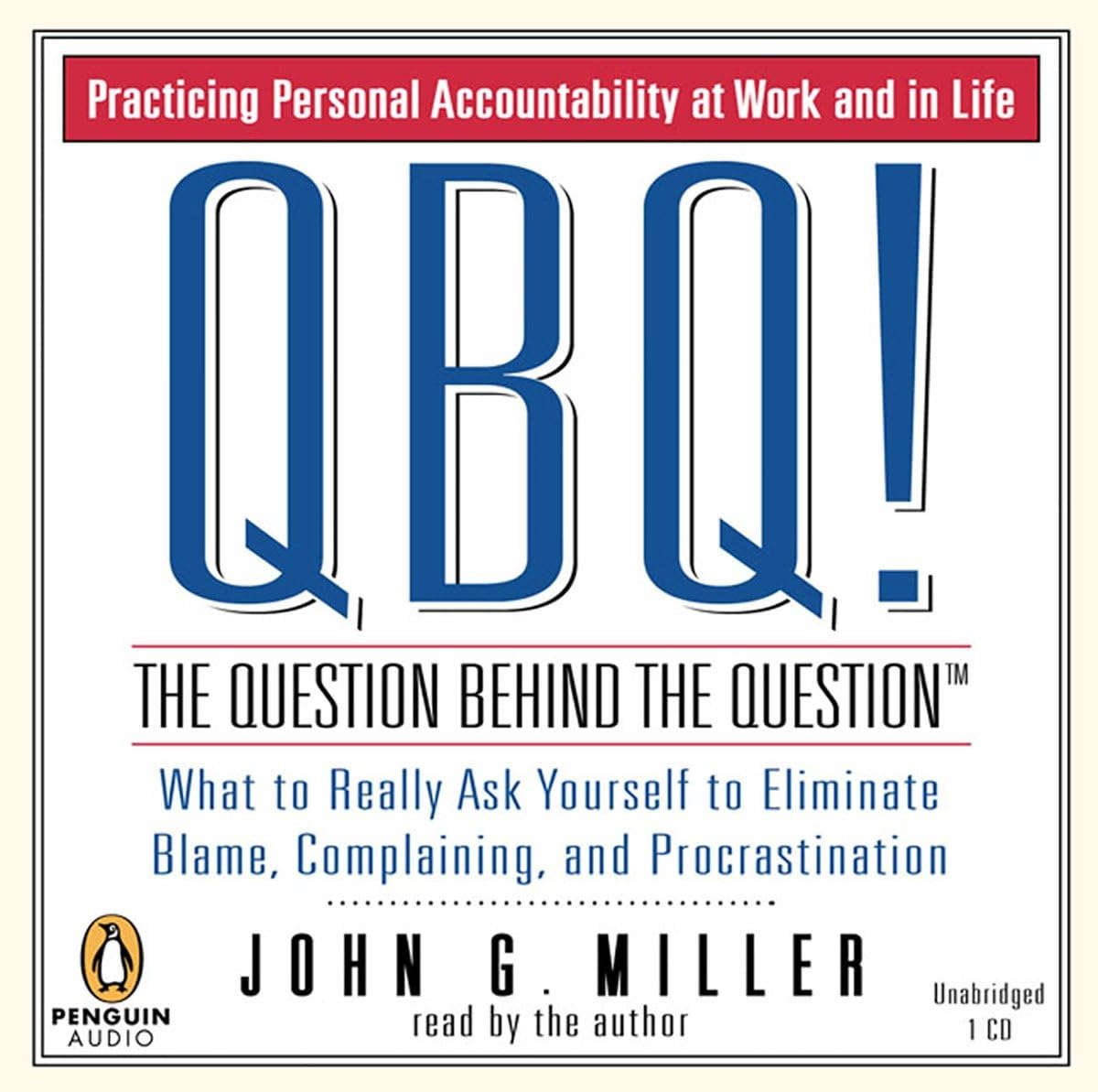 QBQ! The Question Behind the Question: Practicing Personal Accountability in Work and in Life,Used