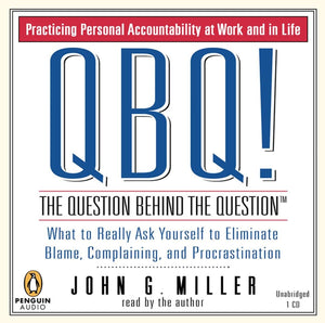 QBQ! The Question Behind the Question: Practicing Personal Accountability in Work and in Life,Used