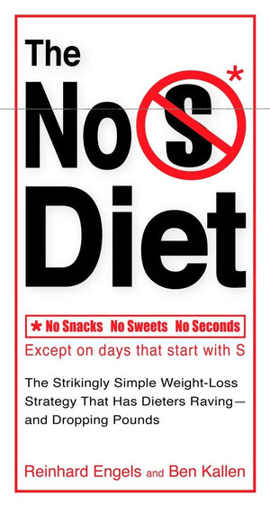 The No S Diet: The Strikingly Simple WeightLoss Strategy That Has Dieters Ravingand Dropping Pounds,Used