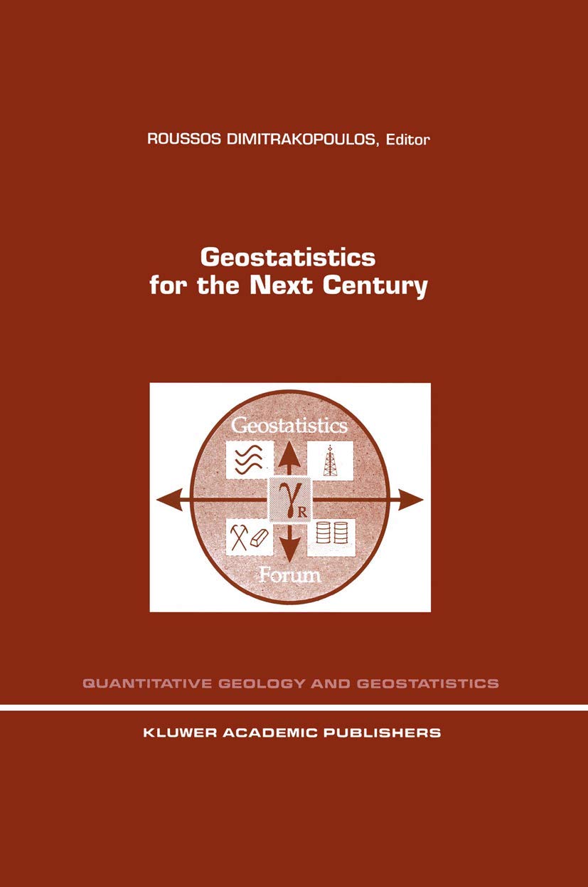 Geostatistics for the Next Century: An International Forum in Honour of Michel Davids Contribution to Geostatistics, Montreal, 1,Used