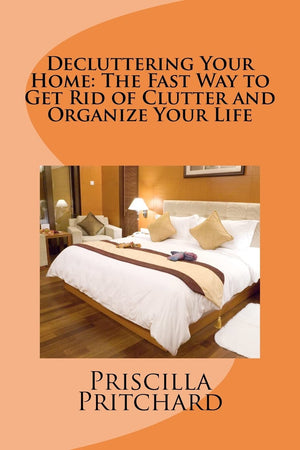 Decluttering Your Home: The Fast Way To Get Rid Of Clutter And Organize Your Life: Declutter And Simplify,Used