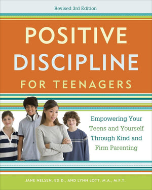 Positive Discipline for Teenagers, Revised 3rd Edition: Empowering Your Teens and Yourself Through Kind and Firm Parenting,New