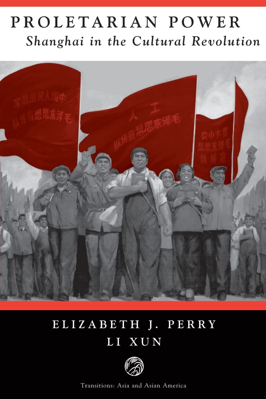 Proletarian Power: Shanghai In The Cultural Revolution (TransitionsAsia and Asian America),Used