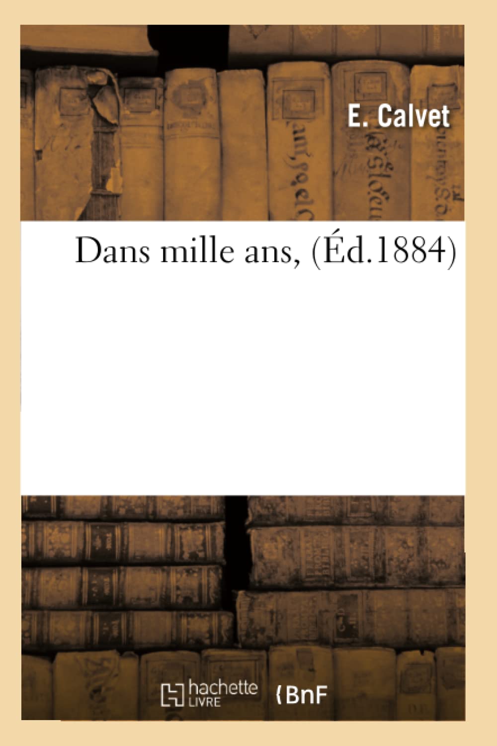 Dans Mille Ans, (D.1884) (Litterature) (French Edition),New