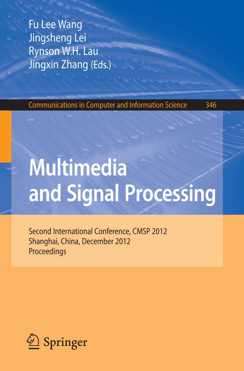 Multimedia and Signal Processing: Second International Conference, CMSP 2012, Shanghai, China, December 79, 2012, Proceedings (,Used