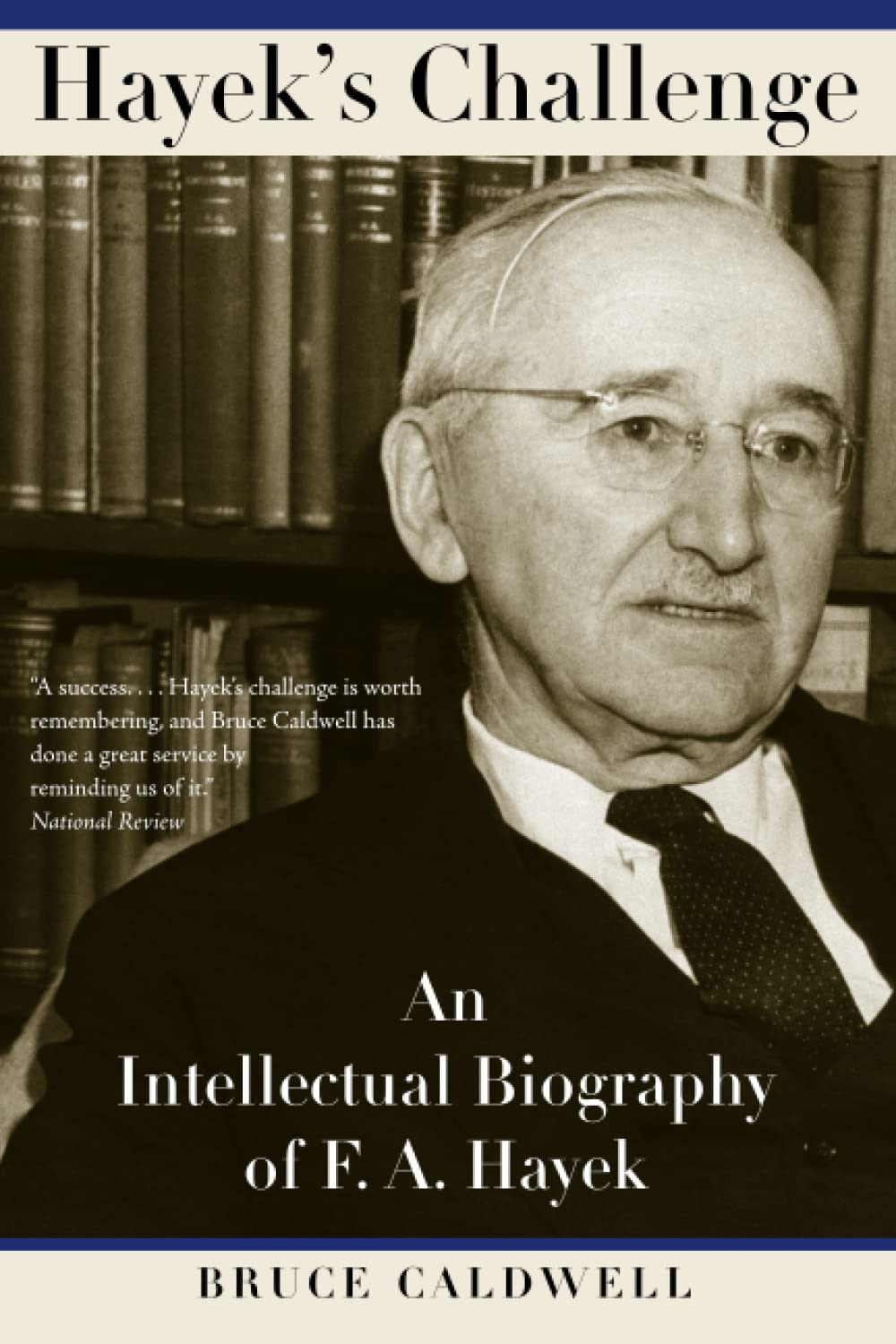 Hayek'S Challenge: An Intellectual Biography Of F.A. Hayek