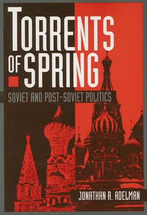 Torrents Of Spring: The Evolution of Soviet Politics,Used