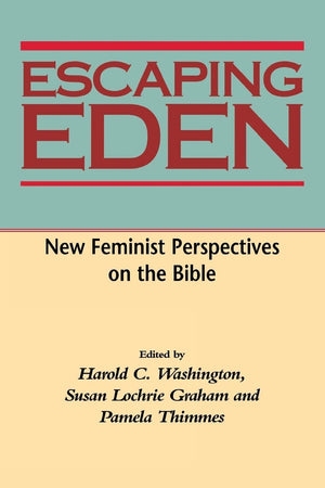Escaping Eden: New Feminist Perspectives on the Bible,Used