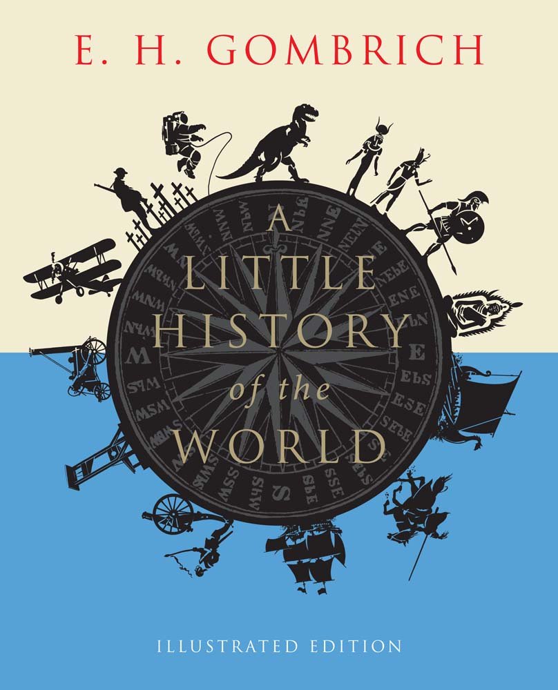 A Little History Of The World: Illustrated Edition (Little Histories)