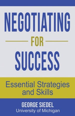 Negotiating for Success: Essential Strategies and Skills,New