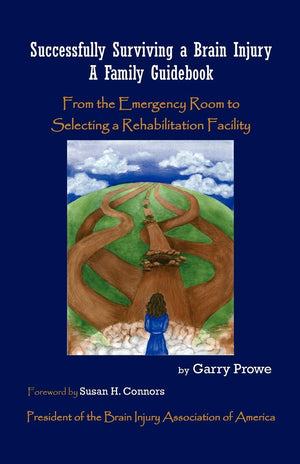 Successfully Surviving a Brain Injury: A Family Guidebook, from the Emergency Room to Selecting a Rehabilitation Facility,Used